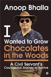 I Wanted to Grow Chocolates in the Woods