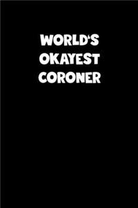 World's Okayest Coroner Notebook - Coroner Diary - Coroner Journal - Funny Gift for Coroner