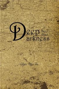 Deep Into That Darkness