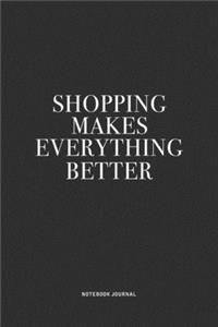 Shopping Makes Everything Better