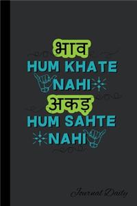 Hum Khate Nahi Hum Sahte Nahi, Journal Daily