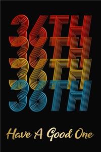 36th Have A Good One