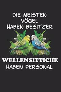 Die meisten Vögel haben Besitzer Wellensittiche haben Personal