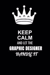 Keep Calm and Let the Graphic designer Handle It