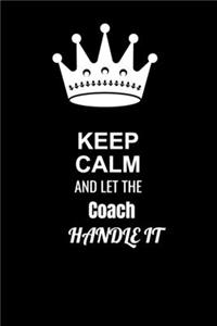 Keep Calm and Let the Coach Handle It