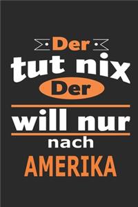 Der tut nix Der will nur nach Amerika