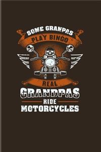 Some Grandpas Play Bingo Real Grandpas Ride Motorcycles