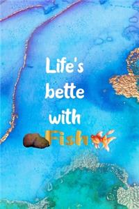Life's Bette With Fish