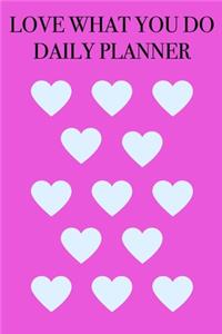 Love What You Do Daily Planner