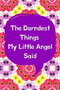 The Darndest Things My Little Angel Said