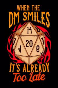 When the DM Smiles It's Already Too Late