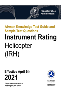 Airman Knowledge Test Guide and Sample Test Questions - Instrument Rating Helicopter (IRH)