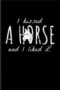 I Kissed A Horse And I Liked It!