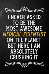 I Never Asked To Be The Most Awesome Medical Scientist On The Planet