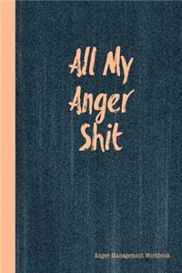 All My Anger Shit Anger Management Workbook