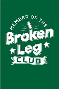 Member Of The Broken Leg Club