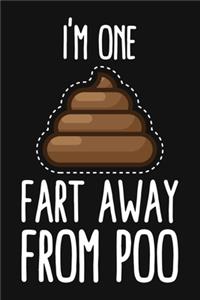 I'm One Fart Away From Poo
