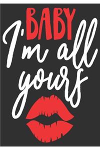 Baby I'm all yours