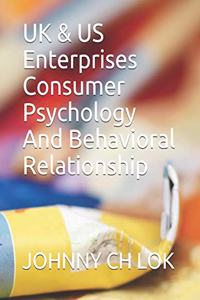 UK & US Enterprises Consumer Psychology And Behavioral Relationship