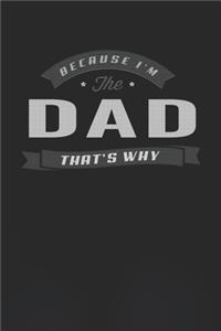 Because I'm The Dad That's Why
