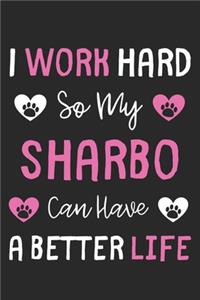 I Work Hard So My Sharbo Can Have A Better Life