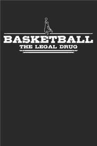 Basketball - The legal drug: Weekly & Monthly Planner 2020 - 52 Week Calendar 6 x 9 Organizer - Gift For Basketball Players And Basketballers