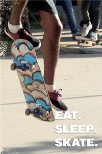 Eat. Sleep. Skate