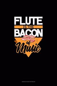 Flute Is the Bacon Of Music