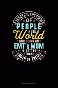 There Are Two Kinds Of People In This World And Being An EMT's Mom Is Better Than Both Of Them