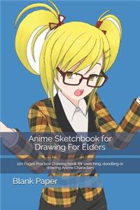 Anime Sketchbook for Drawing For Elders