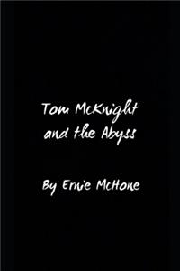 Tom McKnight and the Abyss