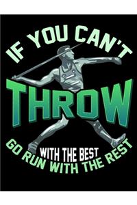 If You Can't Throw With The Best Go Run With The Rest
