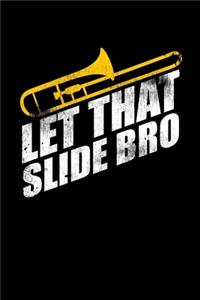 Let That Slide Bro