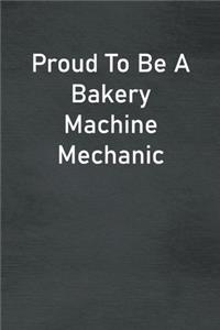 Proud To Be A Bakery Machine Mechanic
