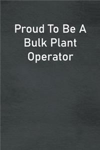 Proud To Be A Bulk Plant Operator