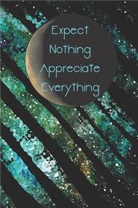 Expect Nothing Appreciate Everything