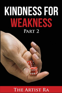 Kindness For Weakness Part 2