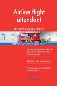 Airline flight attendant RED-HOT Career Guide; 2569 REAL Interview Questions