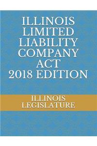 Illinois Limited Liability Company ACT 2018 Edition