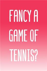 Fancy a Game of Tennis
