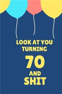Look at You Turning 70 and Shit
