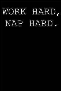 Work hard, nap hard.