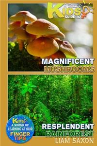 A Smart Kids Guide to Magnificent Mushrooms and Resplendent Rainforests: A World of Learning at Your Fingertips