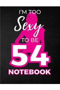 I'm Too Sexy To Be 54 Notebook