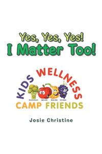 Yes, Yes, Yes! I Matter Too!