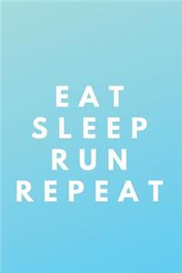 Eat Sleep Run Repeat