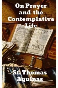 On Prayer and The Contemplative Life