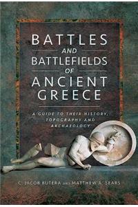 Battles and Battlefields of Ancient Greece