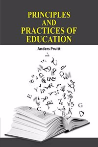 Principles and Practices of Education by Anders Pruitt