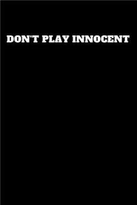 Don't Play Innocent